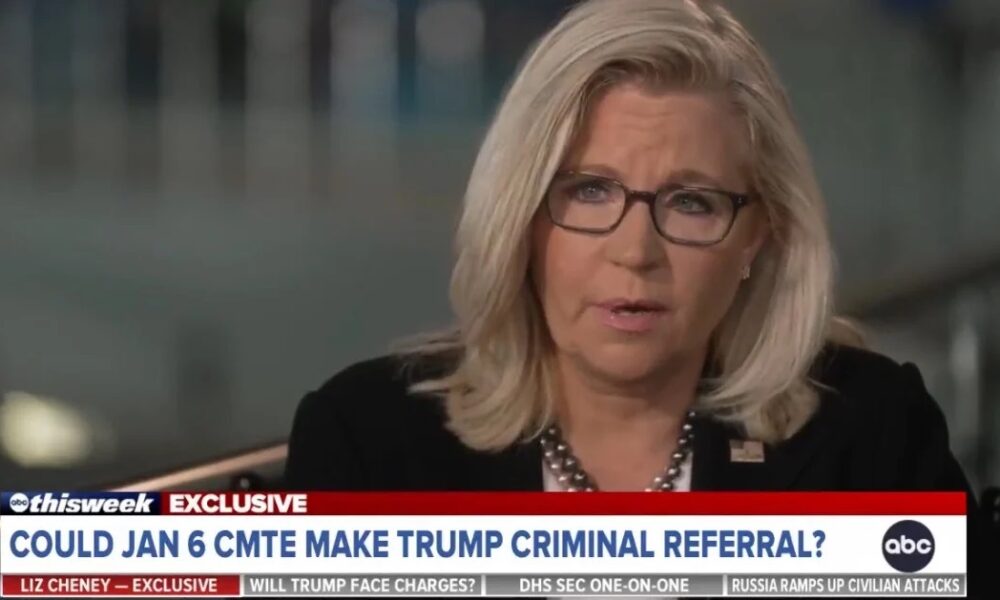 Liz Cheney: It Is Possible January 6 Committee will Make Criminal Referral Against Trump (VIDEO)